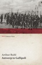 Antwerp to Gallipoli (WWI Centenary Series)