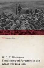 Sherwood Foresters in the Great War 1914-1919 (WWI Centenary Series)