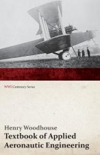 Textbook of Applied Aeronautic Engineering (Wwi Centenary Series)