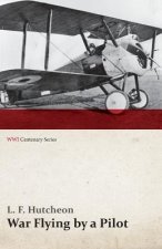 War Flying by a Pilot - The Letters of Theta to His Home People Written in Training and in War (Wwi Centenary Series)