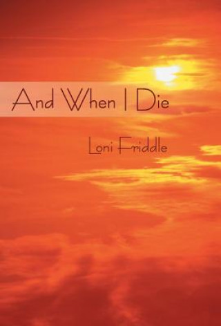 And When I Die