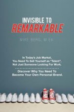 Invisible to Remarkable