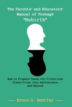 Parents' and Educators' Manual of Teenage Rebirth