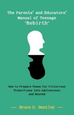 Parents' and Educators' Manual of Teenage Rebirth