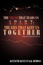 Truth That Tears Us Apart; The Lies That Keep Us Together