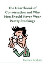 Heartbreak of Conversation and Why Men Should Never Wear Pretty Stockings