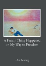Funny Thing Happened on My Way to Freedom