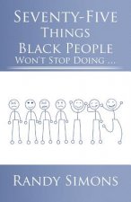 Seventy-Five Things Black People Won't Stop Doing ...