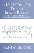 Seventy-Five Things Black People Won't Stop Doing ...