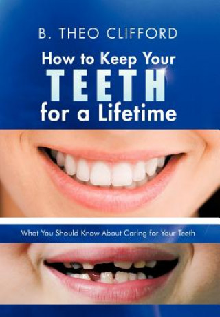 How to Keep Your Teeth for a Lifetime