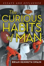 Curious Habits of Man