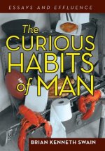 Curious Habits of Man