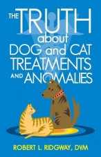 Truth about Dog and Cat Treatments and Anomalies