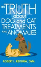 Truth about Dog and Cat Treatments and Anomalies
