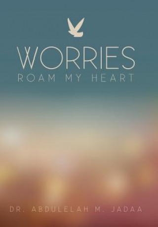 Worries Roam My Heart