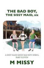 Bad Boy, the Sissy Maid, Six