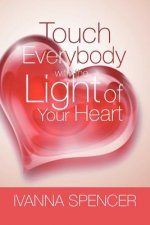 Touch Everybody with the Light of Your Heart