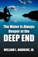 Water Is Always Deeper In The Deep End