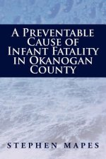 Preventable Cause of Infant Fatality in Okanogan County