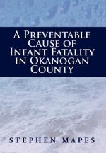 Preventable Cause of Infant Fatality in Okanogan County