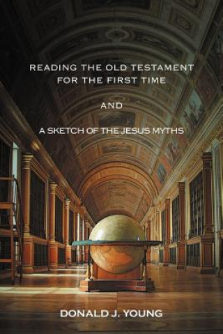 Reading The Old Testament For The First Time And A Sketch Of The Jesus Myths