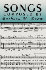 Songs Composed by Barbara M. Drew