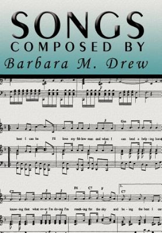 Songs Composed by Barbara M. Drew