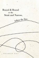 Round & Round or the Strait and Narrow, follow the line.