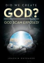 Did We Create God?