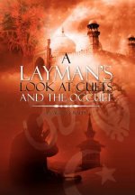 Layman's Look at Cults And The Occult