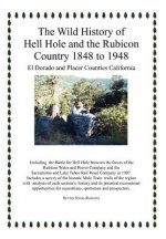 Wild History of Hell Hole and the Rubicon Country 1848 to 1948