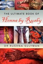 Ultimate Book of Henna by Rushy