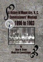 History of Mount Airy, N. C. Commissioners' Meetings 1896 to 1903