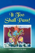 It Too Shall Pass!