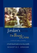 Jordan's River and I'm Bound to Cross
