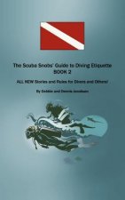 Scuba Snobs' Guide to Diving Etiquette BOOK 2