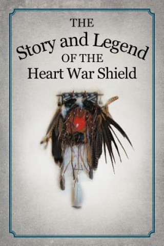 Story and Legend of the Heart War Shield