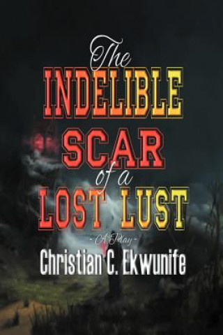 Indelible Scar of a Lost Lust
