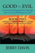 Good vs. Evil...Overcoming Degradation Through the Love and Brilliance of God