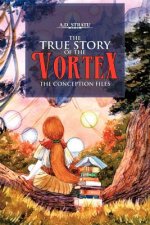 True Story of the Vortex - The Conception Files