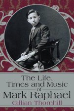Life, Times and Music of Mark Raphael