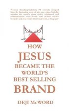 How Jesus Became the World's Best Selling Brand