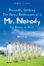 Personally Speaking-The Poetic Reflections of a Mr. Nobody