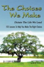 Choices We Make Dictate the Life We Lead
