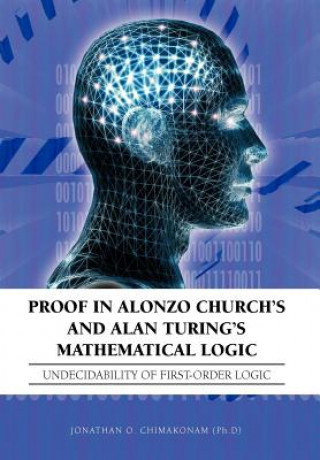 Proof in Alonzo Church's and Alan Turing's Mathematical Logic