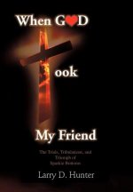 When God Took My Friend & The Trials, Tribulations, And Triumph Of Sparkie Bottoms