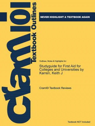 Studyguide for First Aid for Colleges and Universities by Karren, Keith J