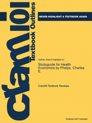 Studyguide for Health Economics by Phelps, Charles E.