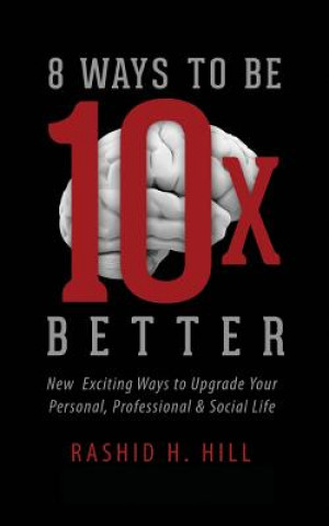 8 Ways to Be 10 X Better