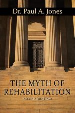 Myth of Rehabilitation (Second Printing)